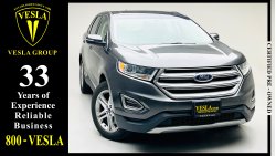 Ford Edge TITANIUM!! + NAVIGATION + LEATHER + PANORAMIC ROOF / GCC / DEALER WARRANTY UP 24/04/2024 / 1,602 DHS