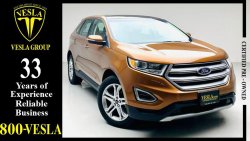 Ford Edge TITANIUM + NAVIGATION + LEATHER + PANORAMIC ROOF + BIG WHEELS / GCC / 2017 / WARRANTY / 1,388 DHS PM