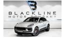 Porsche Macan 2024 Porsche Macan S, 2028 Porsche Warranty, First Service Included, Low KMs, GCC
