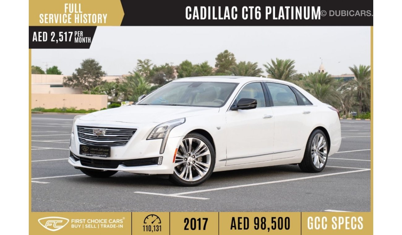 كاديلاك CT6 AED 2,517/month 2017 | CADILLAC | CT6 PLATINUM | GCC | FULL SERVICE HISTORY | C06070