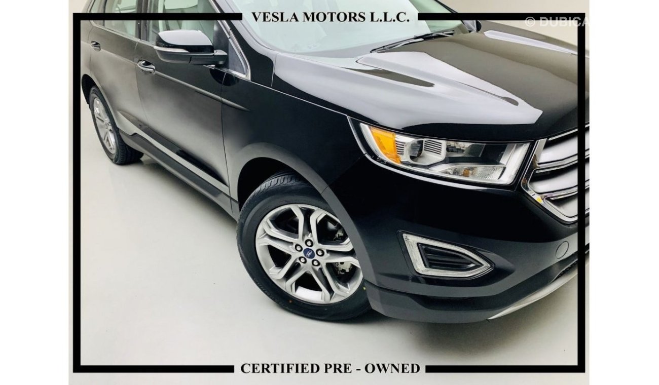 Ford Edge TITANIUM + NAVIGATION + LEATHER + LED LIGHT + SUNROOF / GCC /2017 / UNLIMITED KMS WARRANTY /1,473DHS