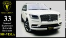 Lincoln Navigator AL TAYER CAR + SPECIAL INTERIOR + WHITE PLATINUM / GCC / 2018 / UNLIMITED MILEAGE WARRANTY / 2785DHS