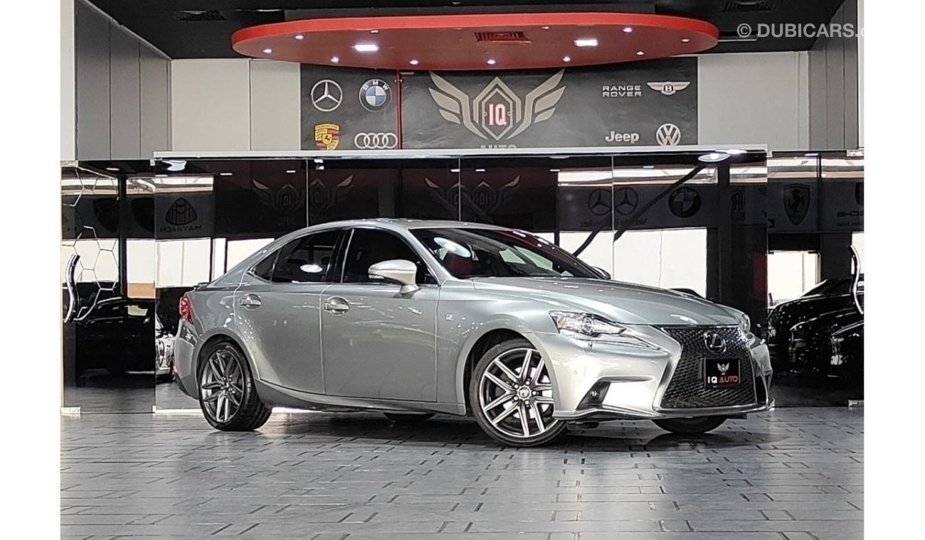 Lexus IS250 F Sport AED 2,800 P.M | 2015 LEXUS IS 250  F- SPORT V6 | GCC | SUNROOF | FULL OPTION